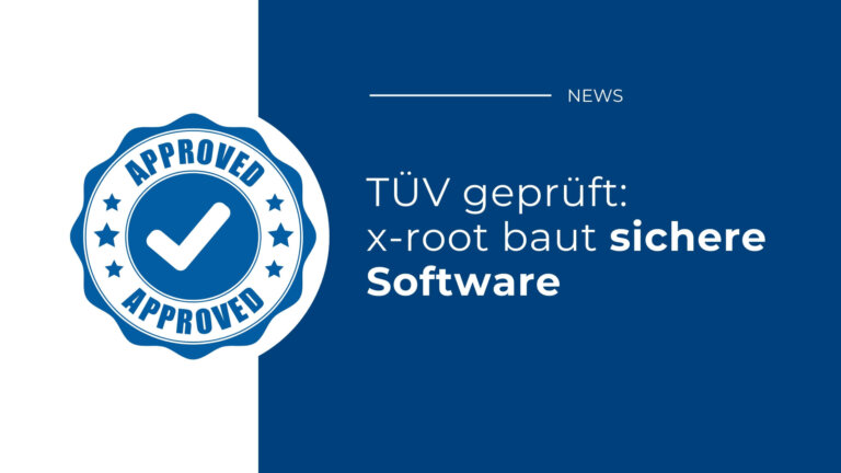 TÜV geprüft – x-root entwickelt sichere Software